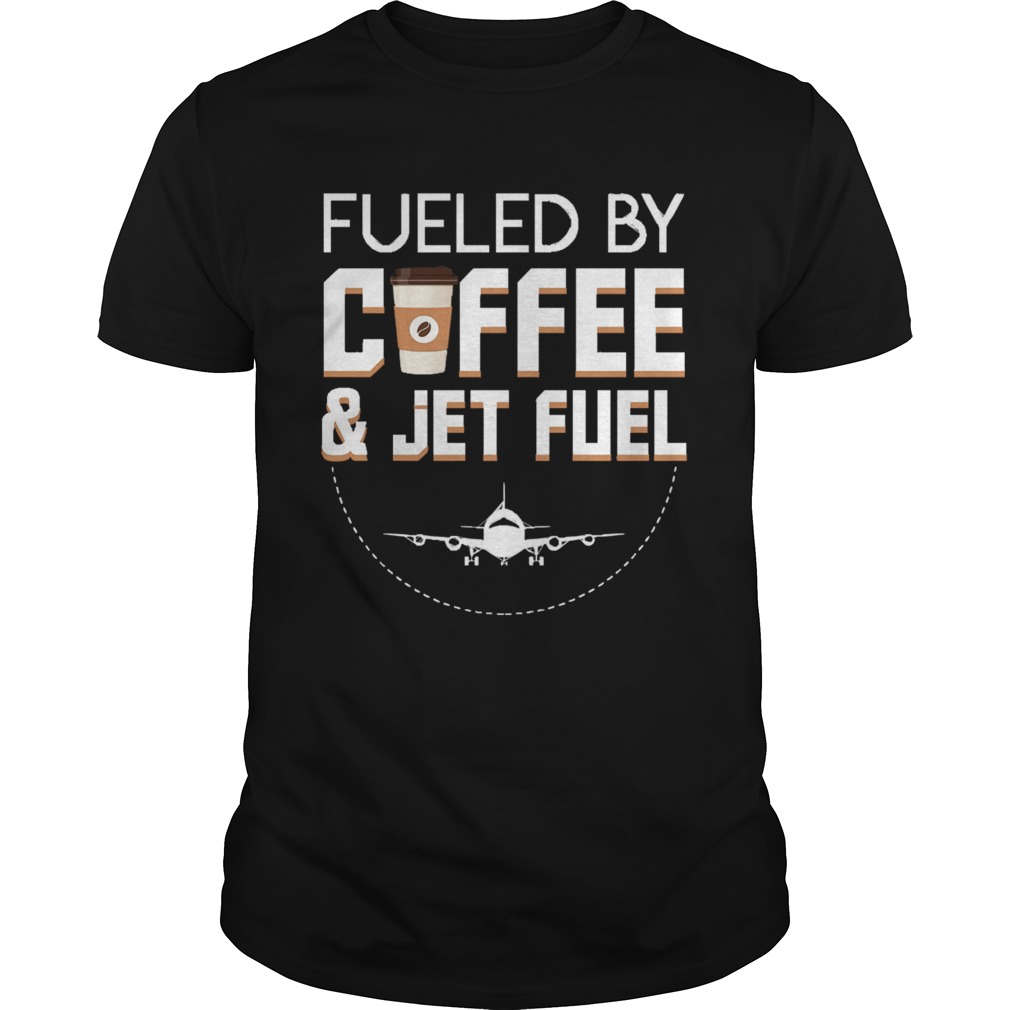 Fueled By Coffee Jet Fuel Cool Pilot shirt