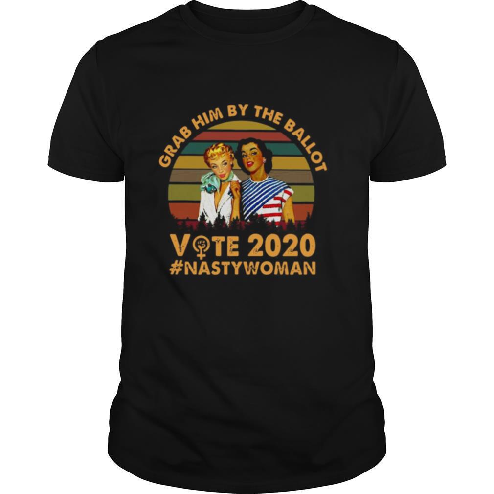 Girls Grab Him By The Ballot Vote 2020 Nasty Woman American Flag shirt