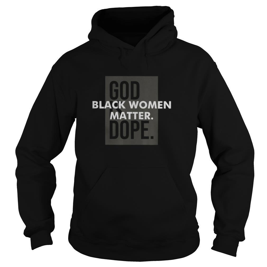 God Is Dope Black Women Matter Religious Christian Faith shirt