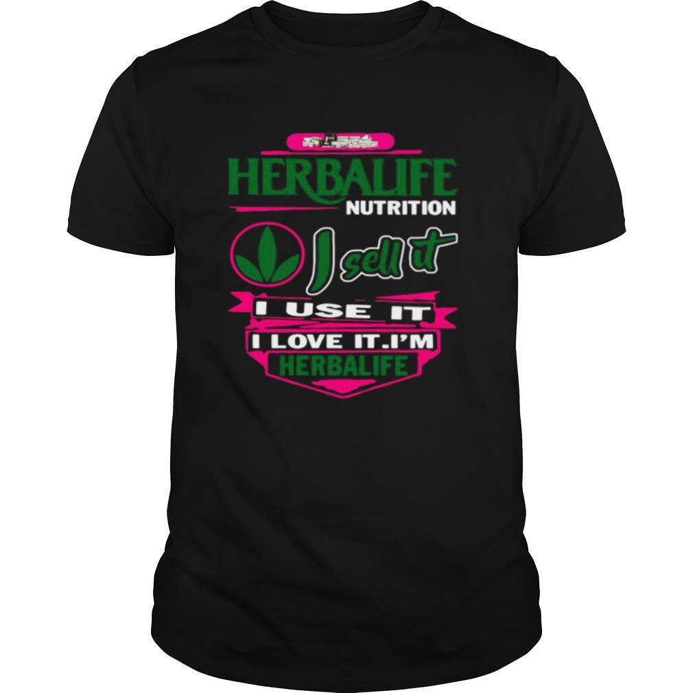 Herbalife Nutrition I Sell It I Use It I Love It I’m Herbalife shirt