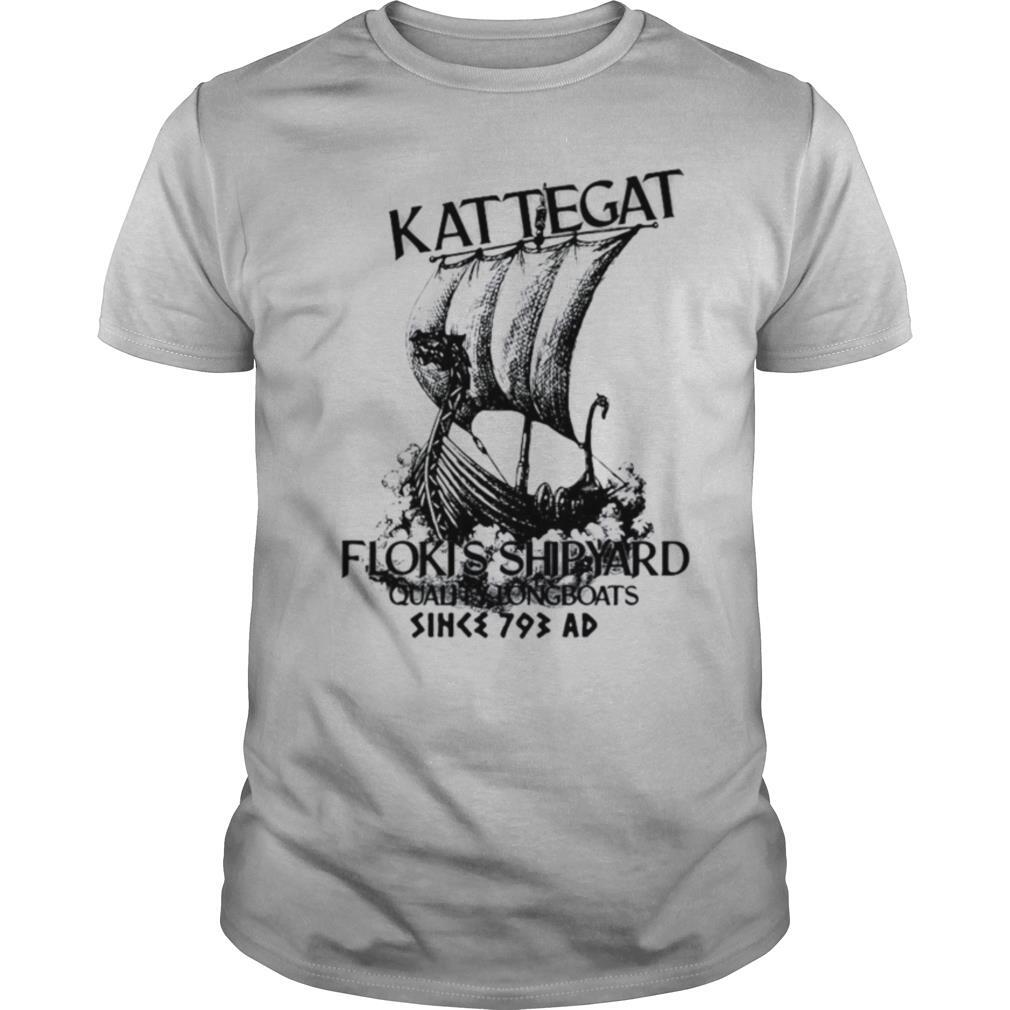 Kattegat Floki’s Shipyard Quality Longboats Since 793 Ad shirt
