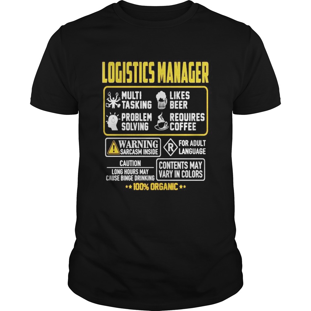 Logistics manager multi tasking likes beer problem solving requires coffee 100 organic shirt