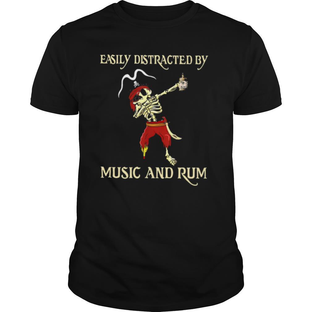 Pirate Skeleton Easily Distracted By Music And Rum shirt