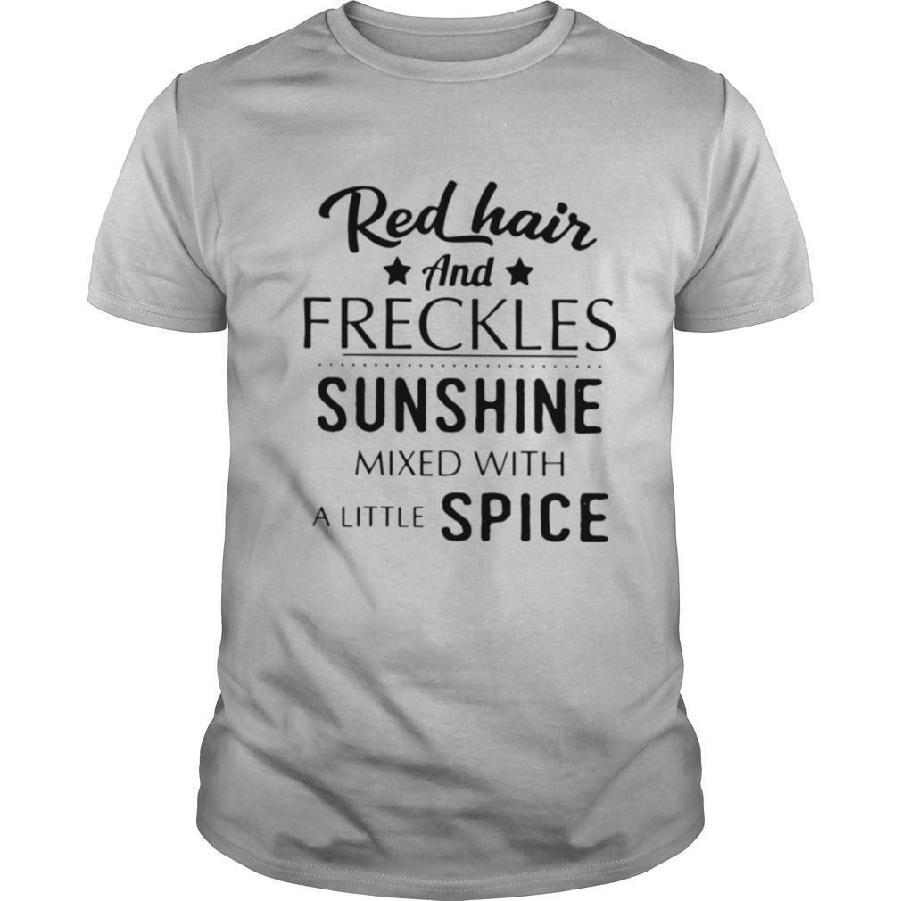 Red Hair And Freckles Sunshine Mixed With A Little Spice shirt