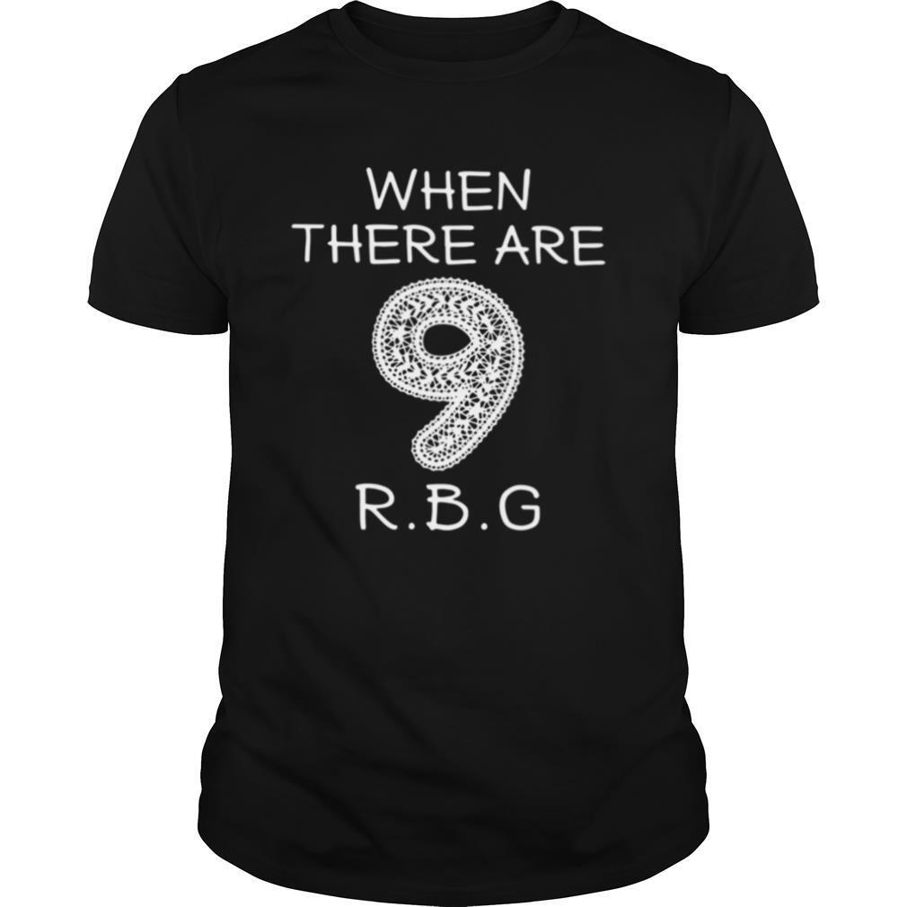 When There Are 9 RBG shirt