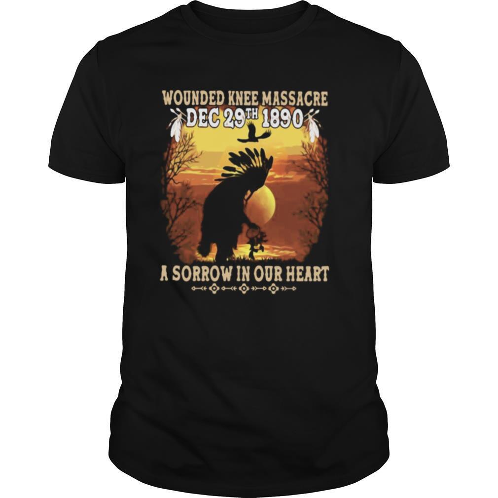 Wounded Knee Massacre Dec 29th 1890 A Sorrow In Our Heart Halloween shirt