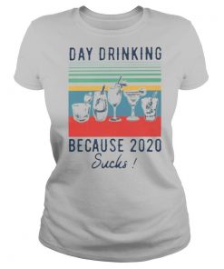 DAY DRINKING BECAUSE 2020 SUCKS shirt