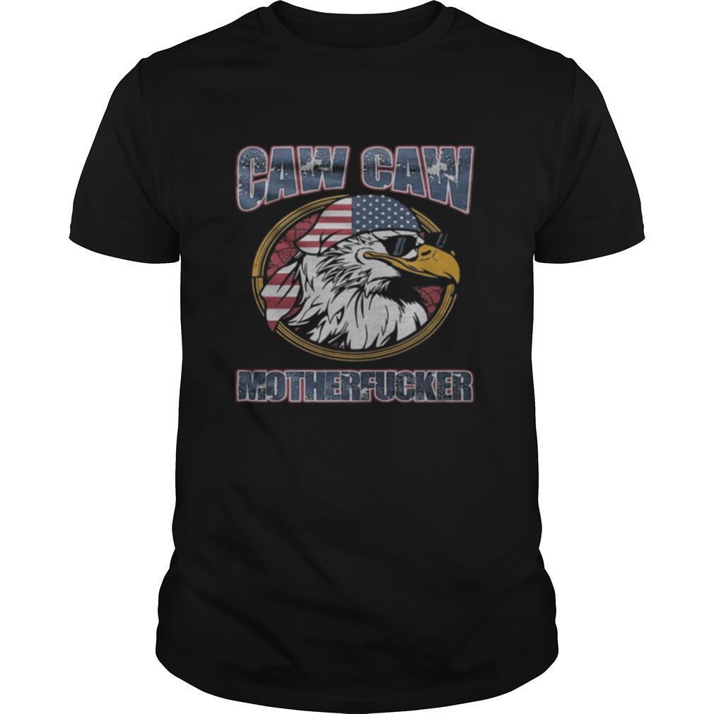 Eagle caw caw motherfucker american flag shirt