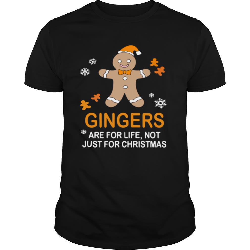 Gingers Are For Life Not Just For Christmas shirt