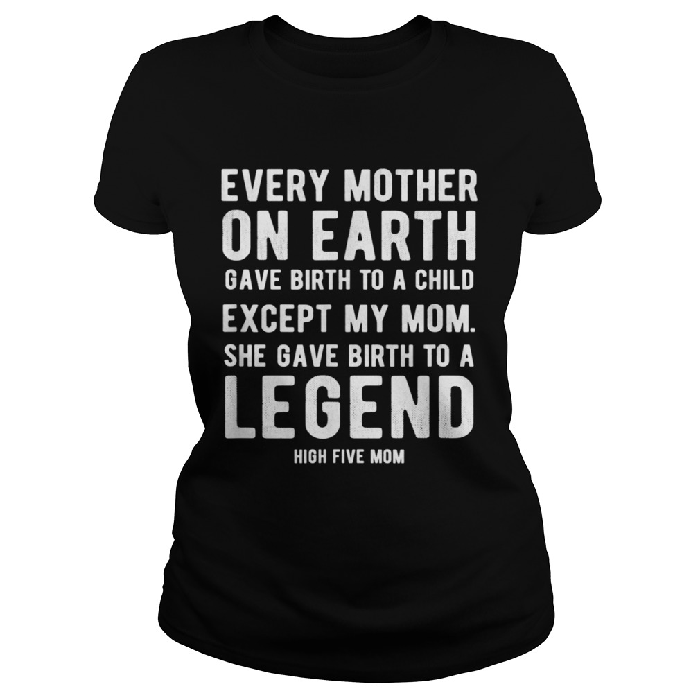 I gave Birth to a Legend Long Sleeve t-Shirt 