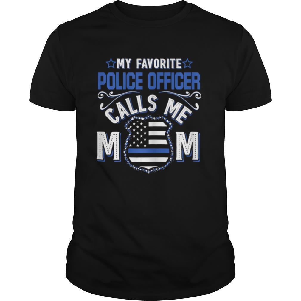 My Favorite Police Officer Calls Me Mom shirt