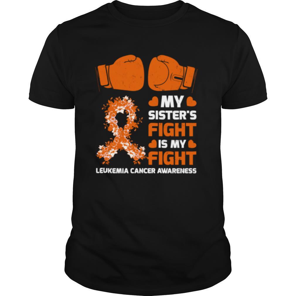 My Sisters Fight Is My Fight Leukemia Awareness shirt