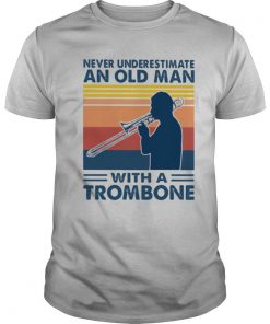 Never underestimate an old man with a trombone vintage shirt