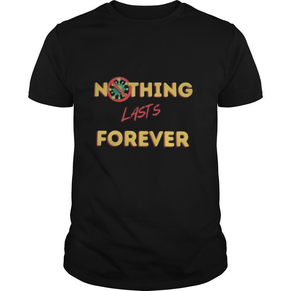 Nothing lasts forever covid 19 shirt
