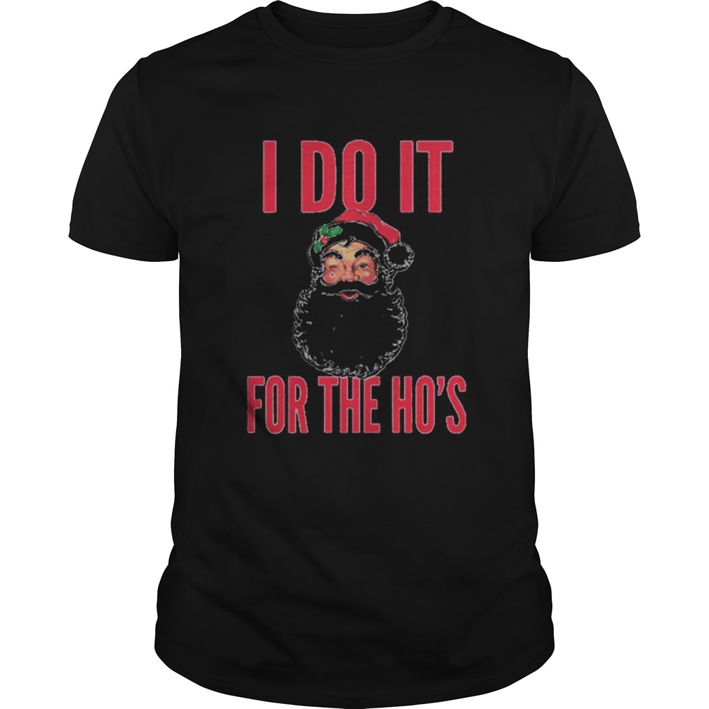 Santa Claus I Do It For The Hos Christmas shirt
