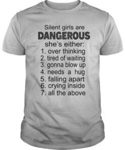 Silent Girls Are Dangerous She’s Either Over Thinking Tired Of Waiting shirt