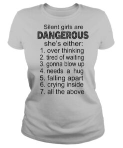 Silent Girls Are Dangerous She’s Either Over Thinking Tired Of Waiting shirt