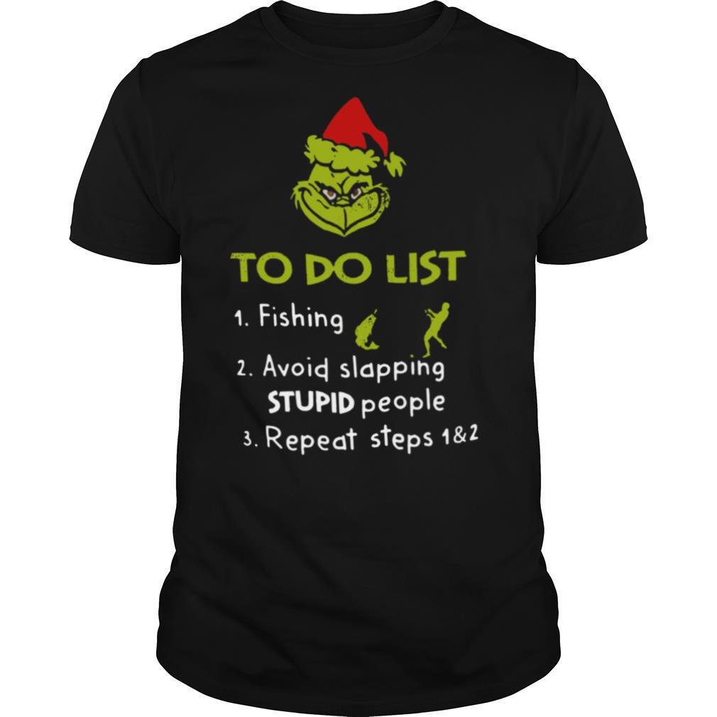 The Grinch Santa To Do List Fishing Avoid Slapping Stupid People Repeat Steps shirt