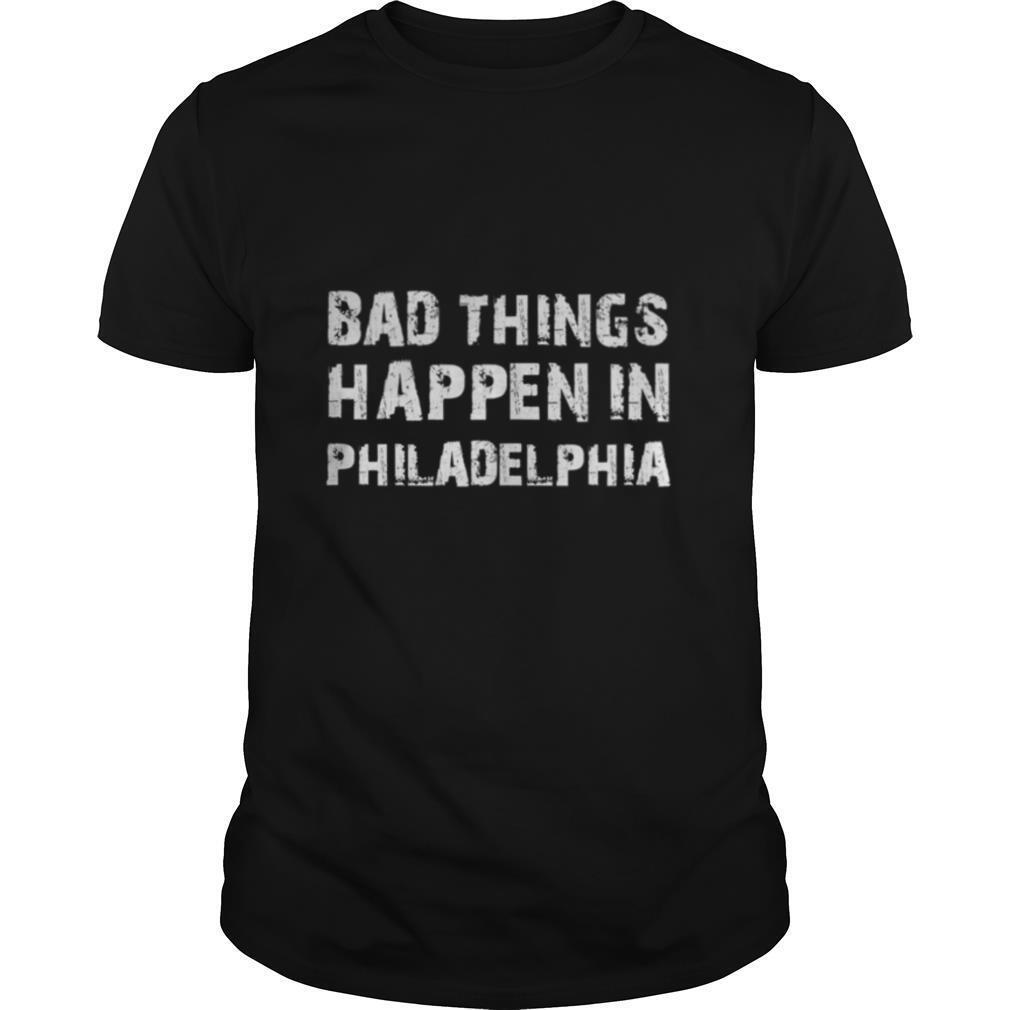Bad things in philadelphia novelty philly pride 2020 shirt