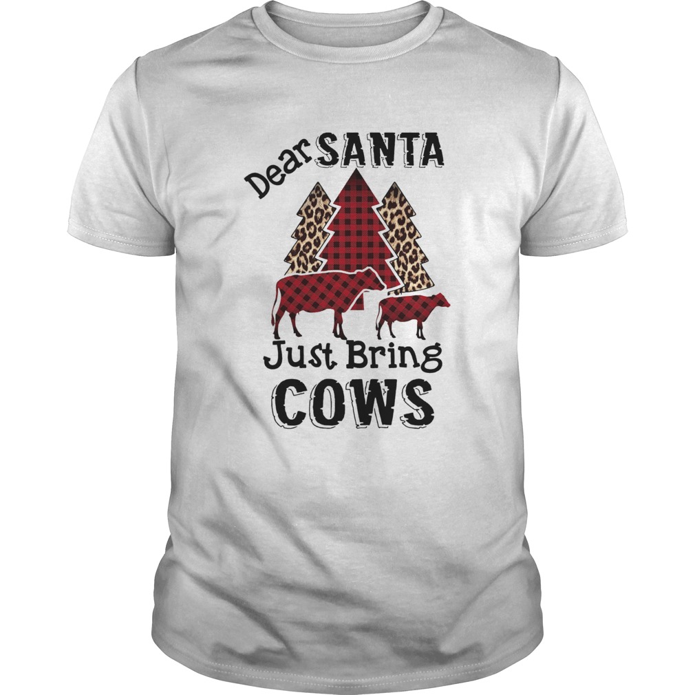 Dear Santa Just Bring Cows shirt