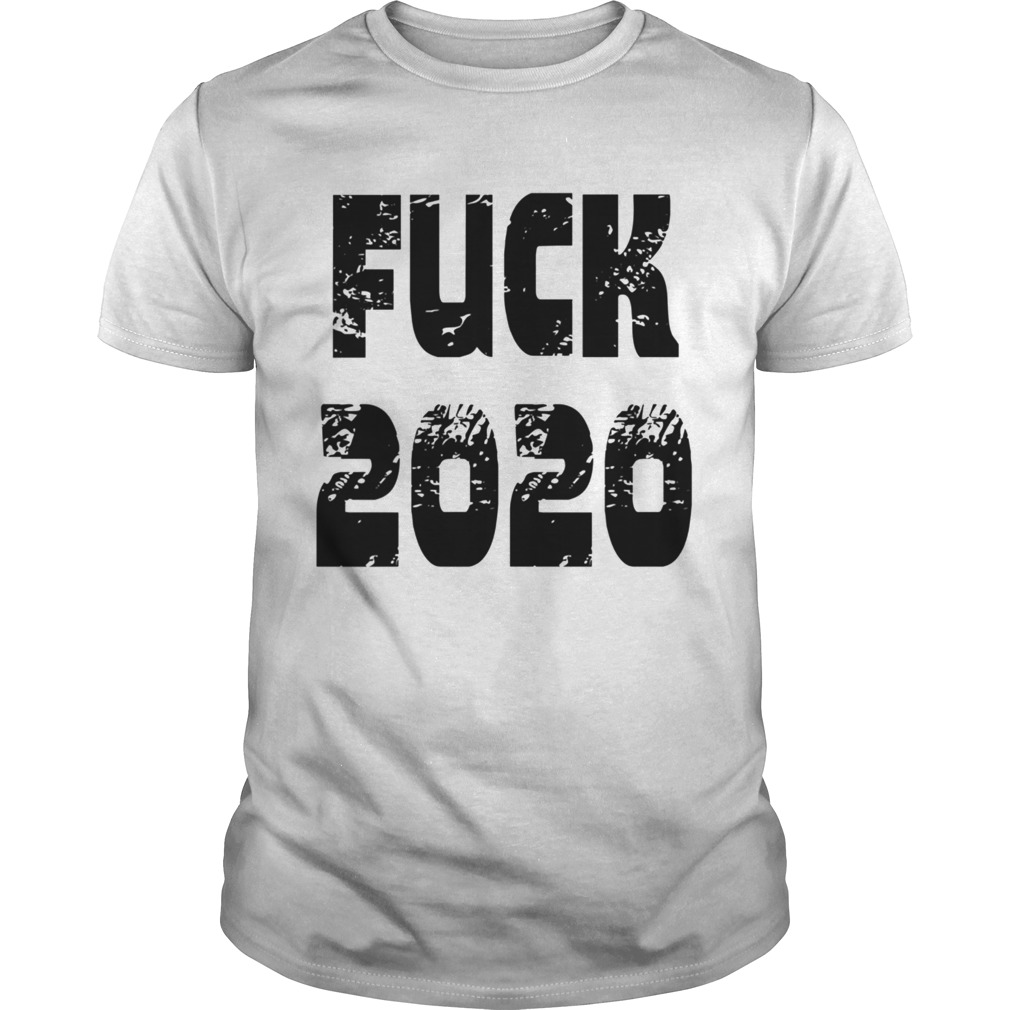 FUCK 2020 shirt
