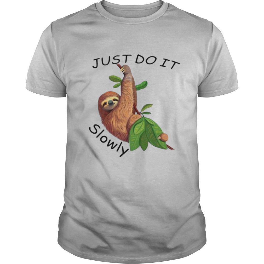 Sloth Just Do It Slowly shirt