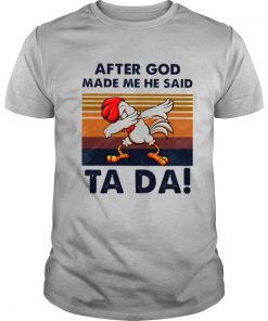 After God Made Me He Said Ta Da Chicken Dabbing Vintage shirt