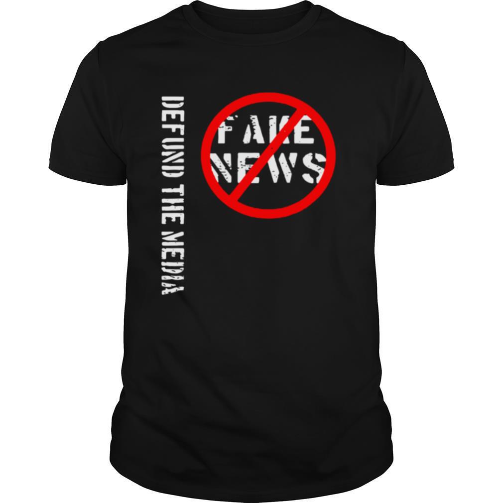 Defund The Media Fake News shirt