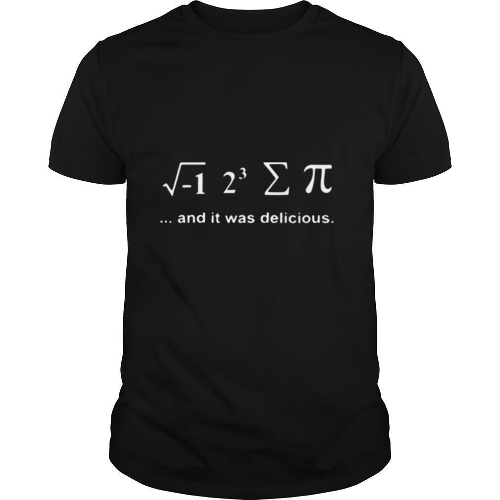 I Ate Some Pie And It Was Delicious shirt