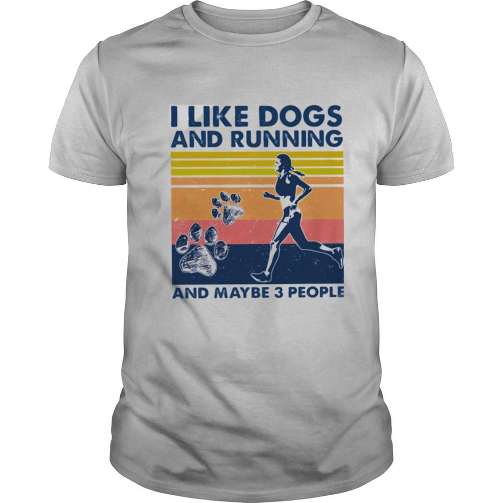 I Like Dogs And Running And Maybe 3 People Vintage shirt