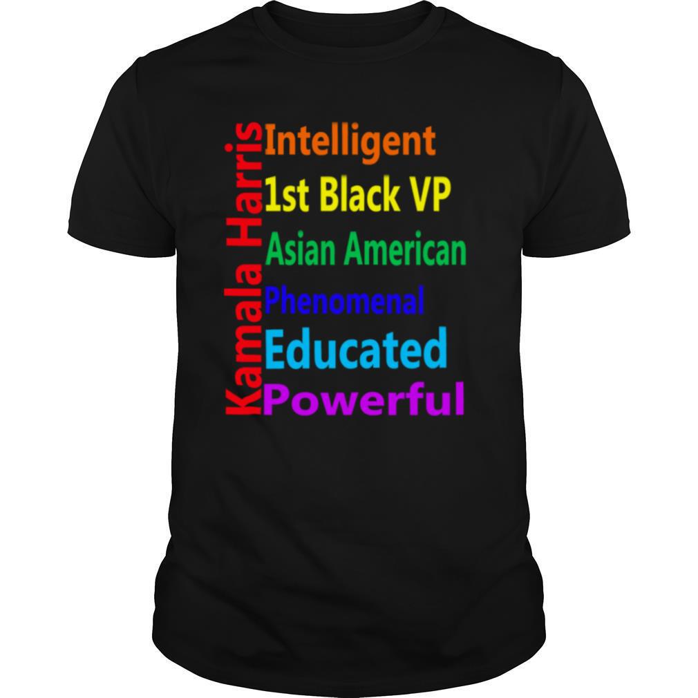 Kamala Harris Intelligent 1st Black Vice President Asian American Phenomenal Educated Democrat 2020 Elections Winner shirt