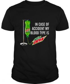 Mountain Dew In case of accident my blood type is Mtn Dew shirt