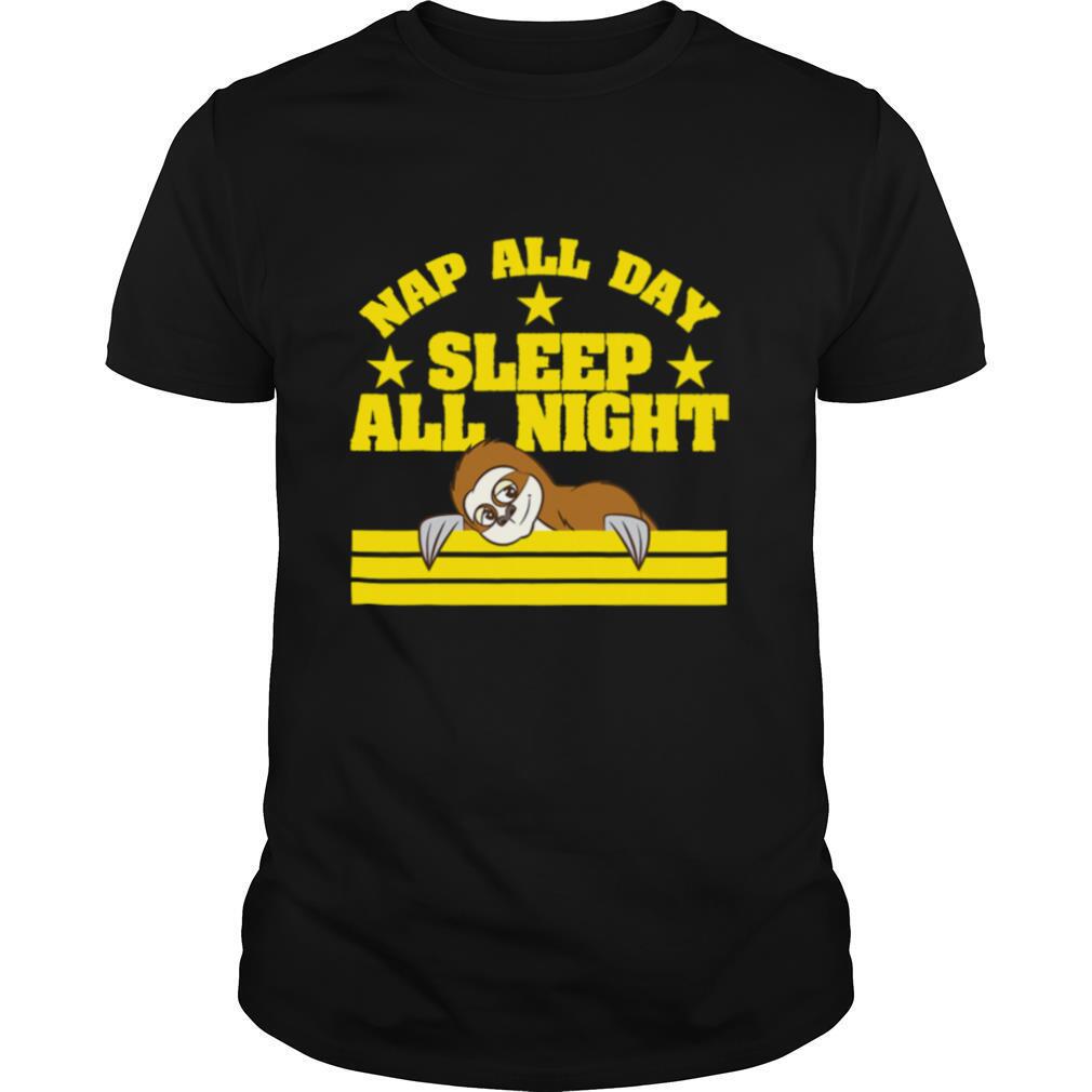 Sloth Nap All Day, Sleep All Night shirt