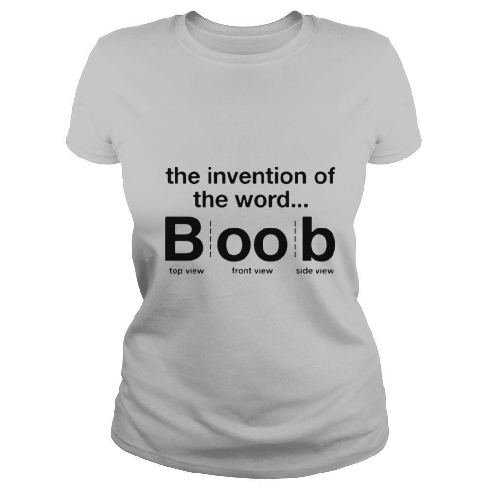 The Invention Of The Word Boob shirt