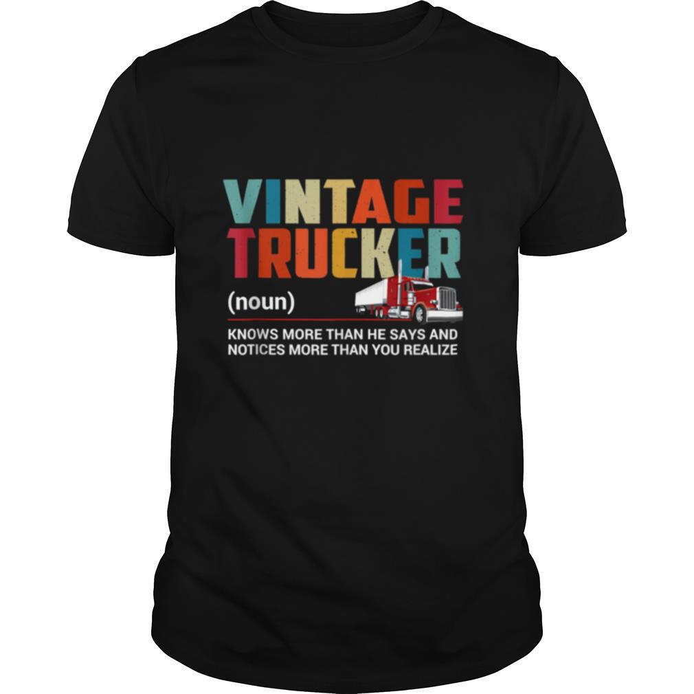 Vintage Trucker Know More Than He Says Truck Driver shirt
