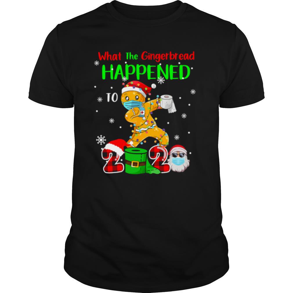 What The Gingerbread Happened To 2020 Gingerbread Face Mask shirt