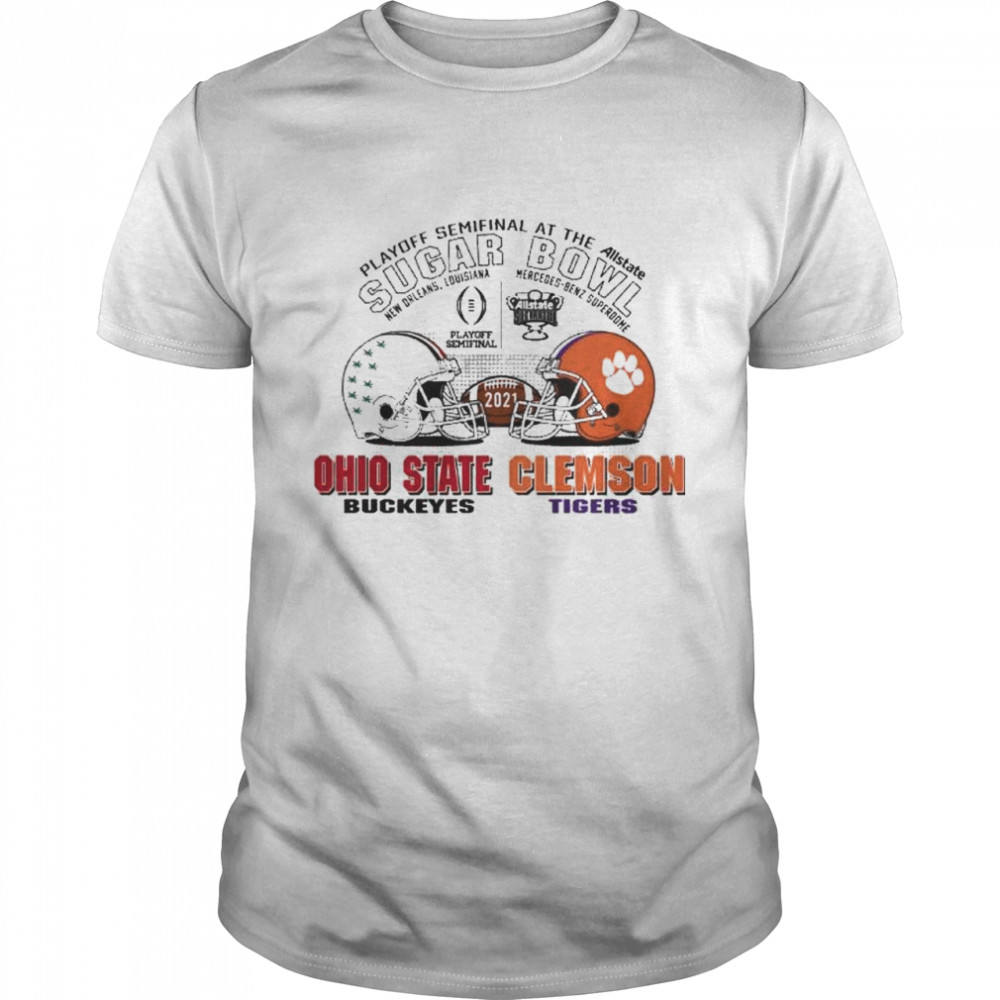 Playoff Semifinal at the Allstate Sugar Bowl 2021 Ohio State Buckeyes vs Clemson Tigers shirt