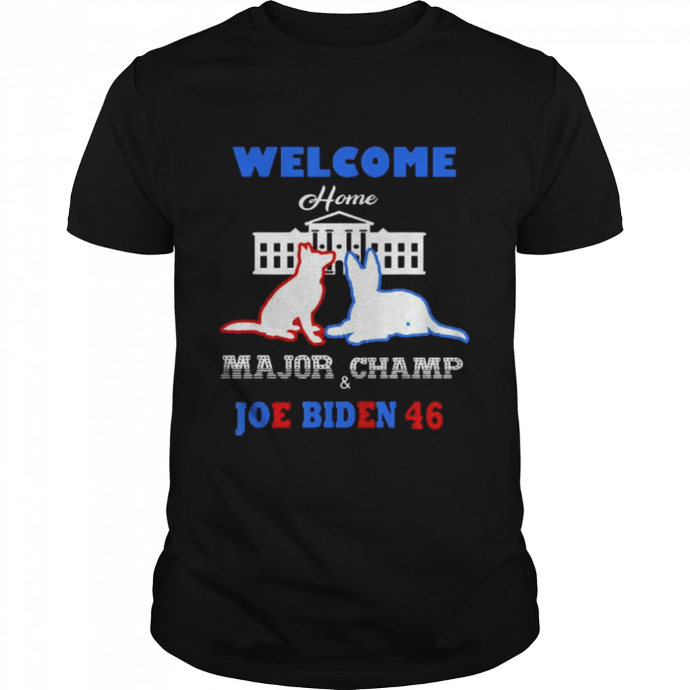 Welcome Home Major Champ Joe & Jill Biden First Dogs shirt