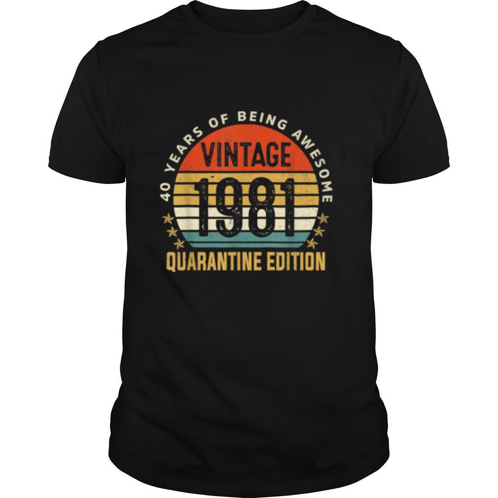 40 Years Old Retro Vintage 1981 40th Quarantine Birthday shirt
