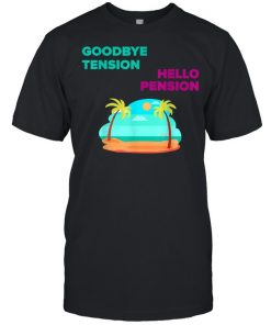GOODBYE TENSION HELLO PENSION Shirt Classic Men's T-shirt