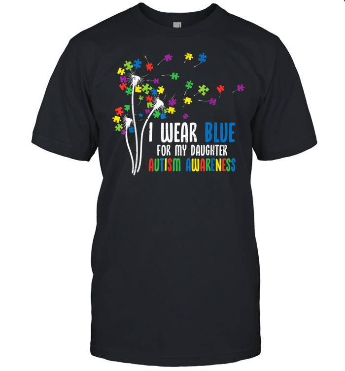 I Wear Blue For Daughter Proud Mommy Daddy Autism Shirt