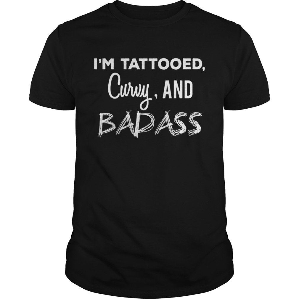 Im Tattooed Curvy And Badass shirt