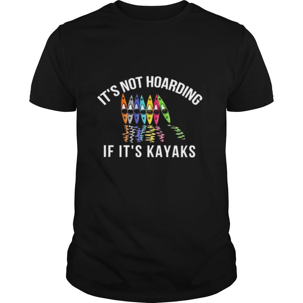 Its not hoarding if its kayaks shirt