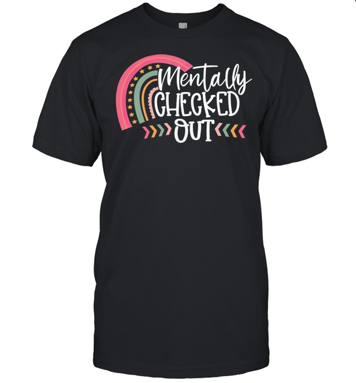 Mentally Checked Out Mama Life Mother Day Shirt