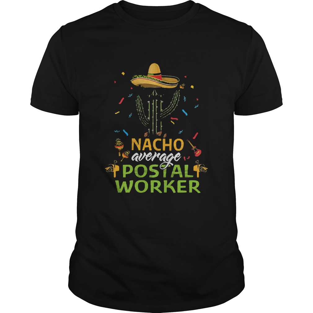 Nacho average postal worker shirt