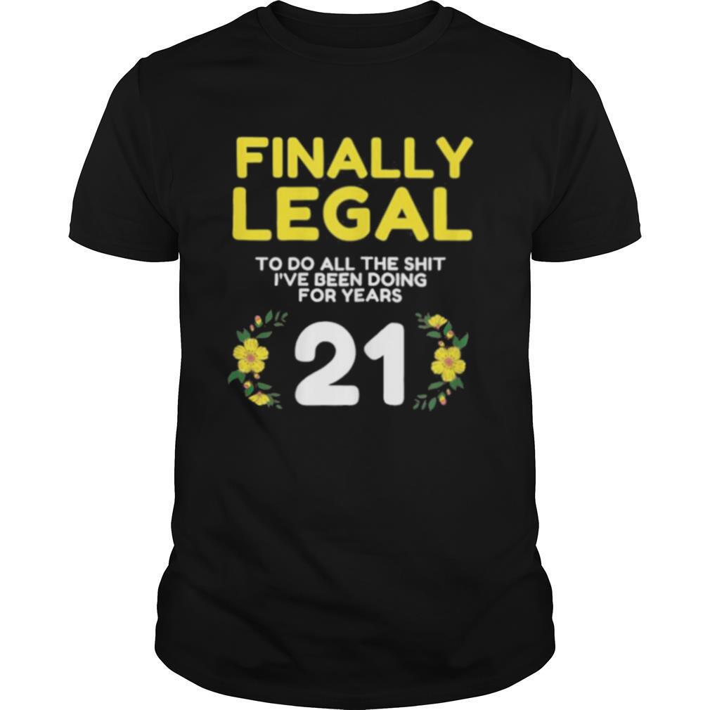 Womens Finally Legal To Do This Shirt 21yo Funny 21st Bday Womens shirt
