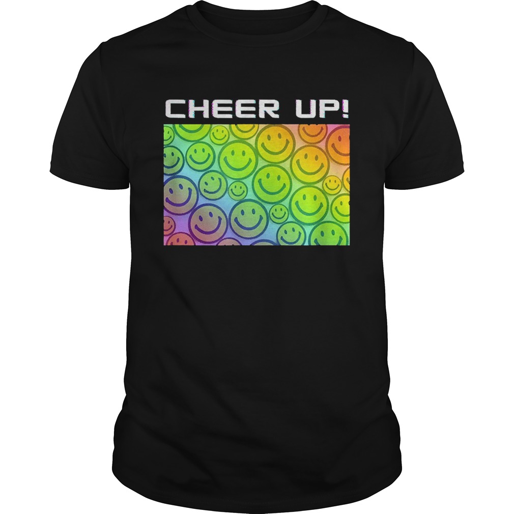 Cheer up happy smiley face shirt