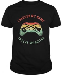 I Paused My Game To Play My Guitar Vintage Retro  Unisex