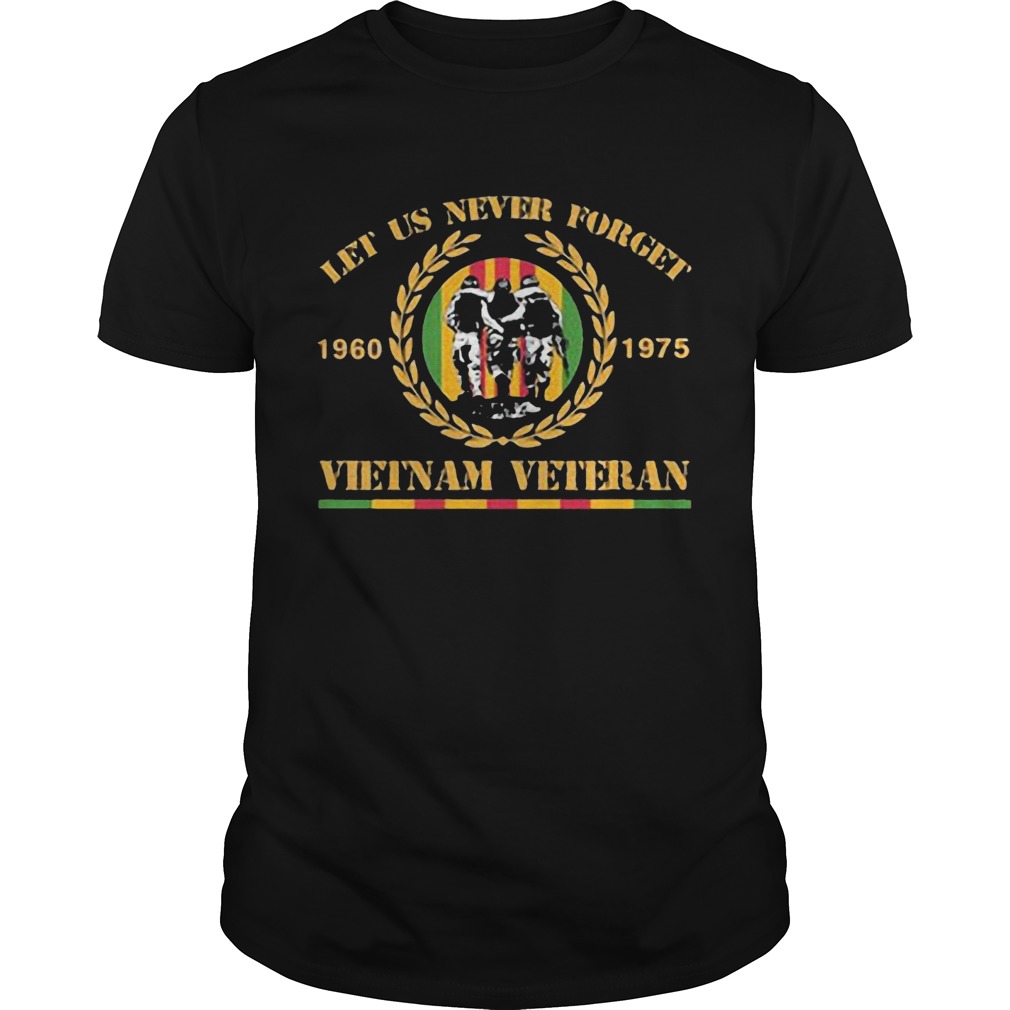 Let Us Never Forget Vietnam Veteran 960 1975 Shirt