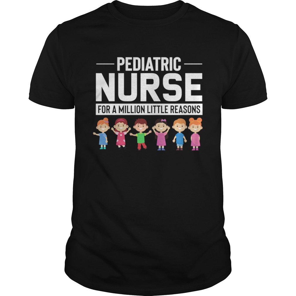 Pediatric Nurse Appreciation Million Little Reasons Shirt